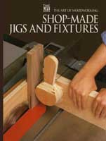 Shop-Made Jigs And Fixtures